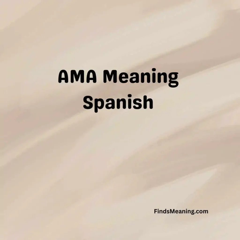 AMA Meaning Spanish