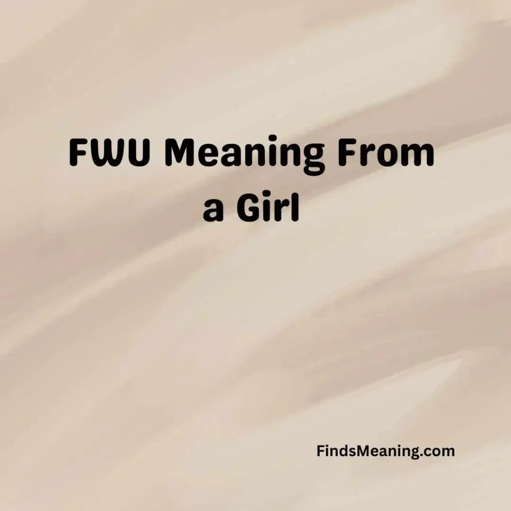 FWU Meaning From a Girl