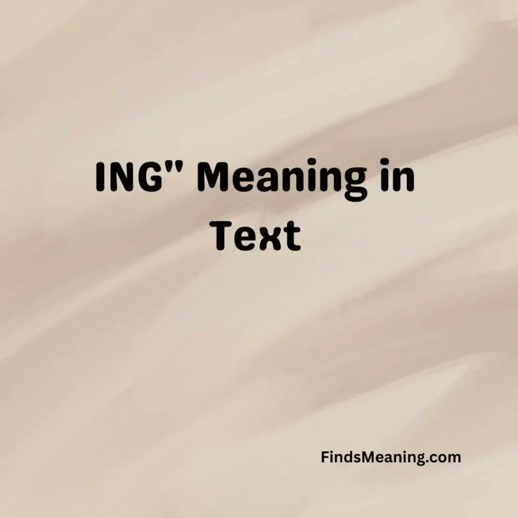 ING'' Meaning in Text