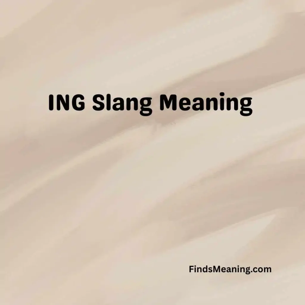 ING Slang Meaning