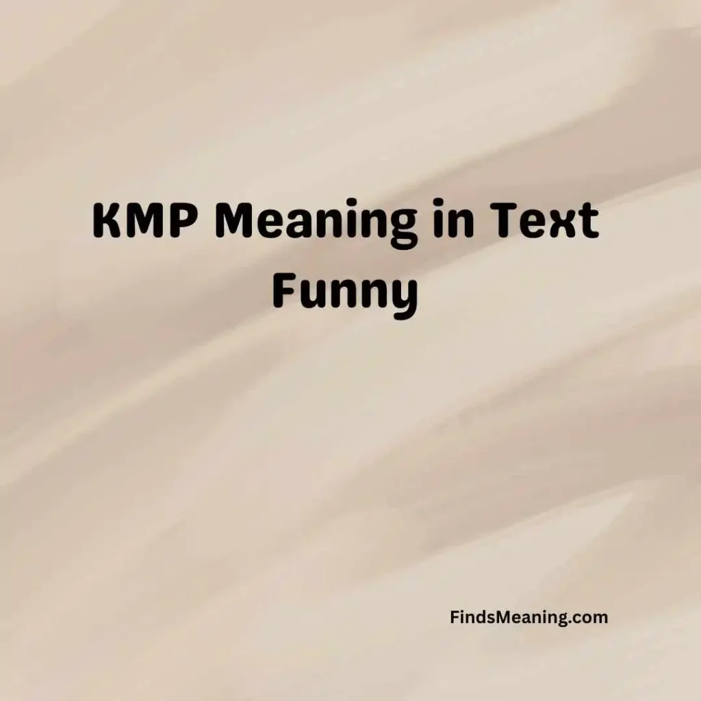 KMP Meaning in Text Funny