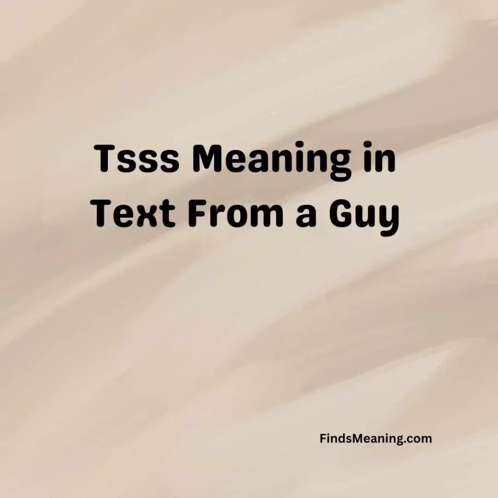 Tsss Meaning in Text From a Guy