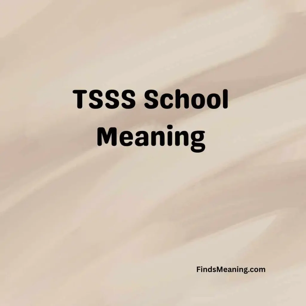 TSSS School Meaning