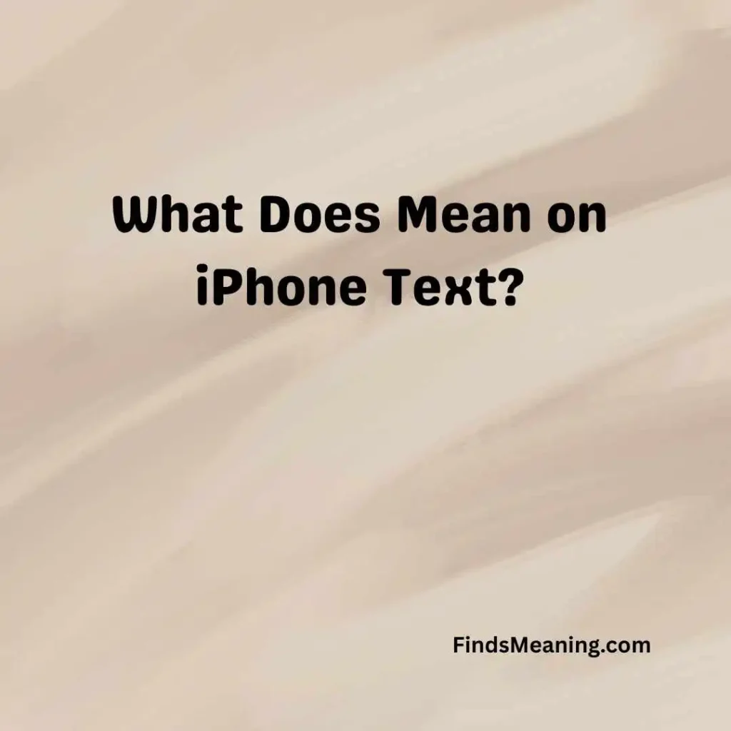 What Does Mean on iPhone Text