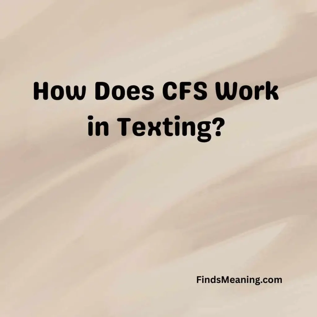 How Does CFS Work in Texting