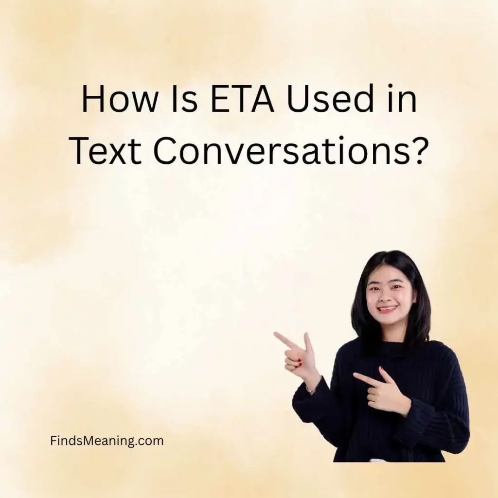 How Is ETA Used in Text Conversations