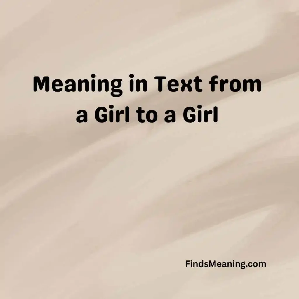 Meaning in Text from a Girl to a Girl