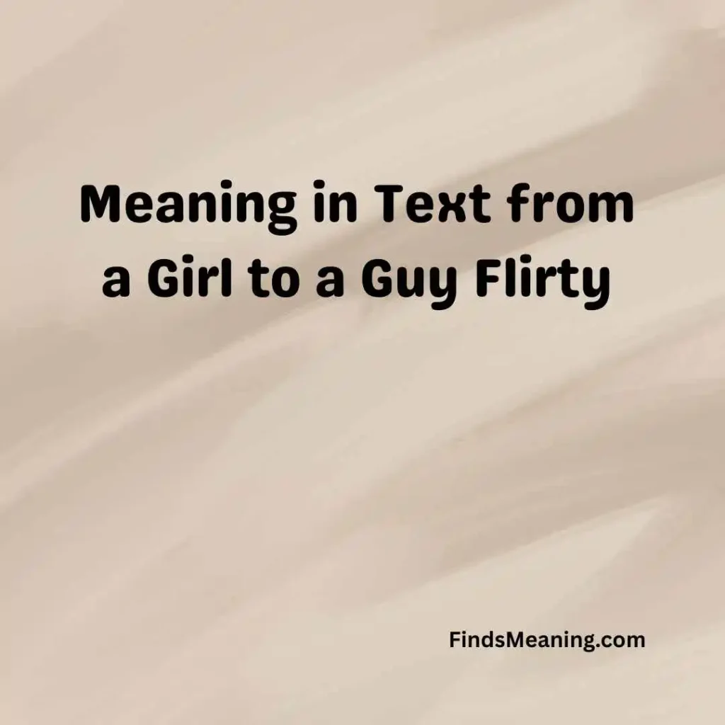 Meaning in Text from a Girl to a Guy Flirty