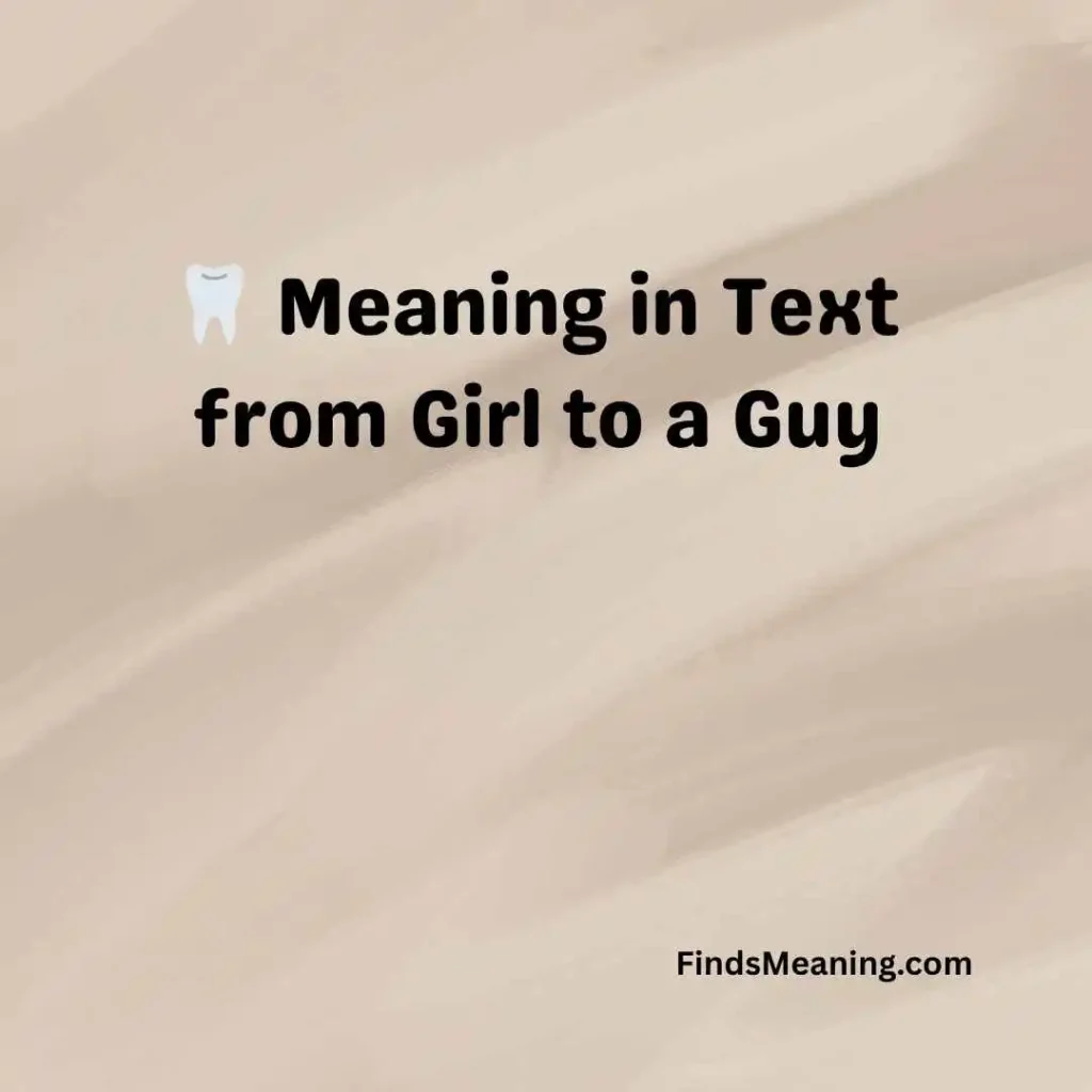 🦷 Meaning in Text from Girl to a Guy