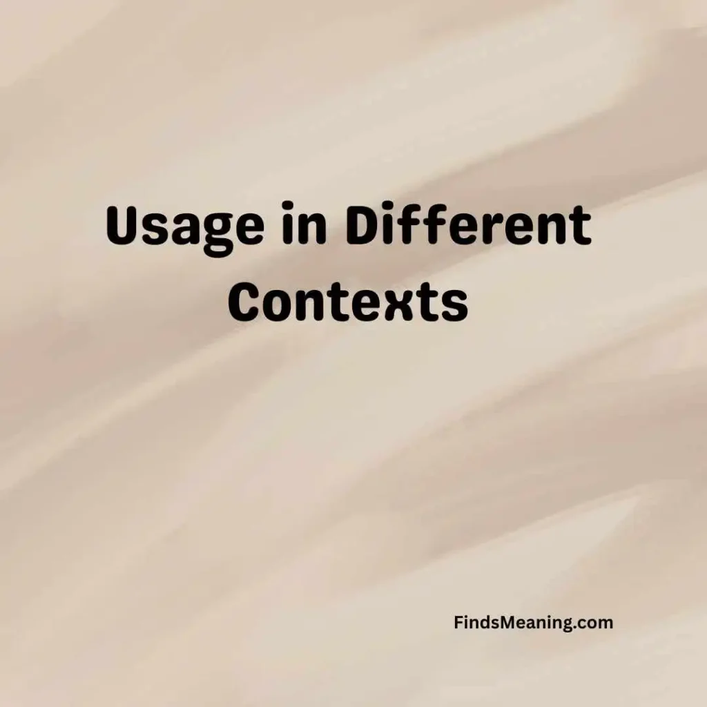 Usage in Different Contexts