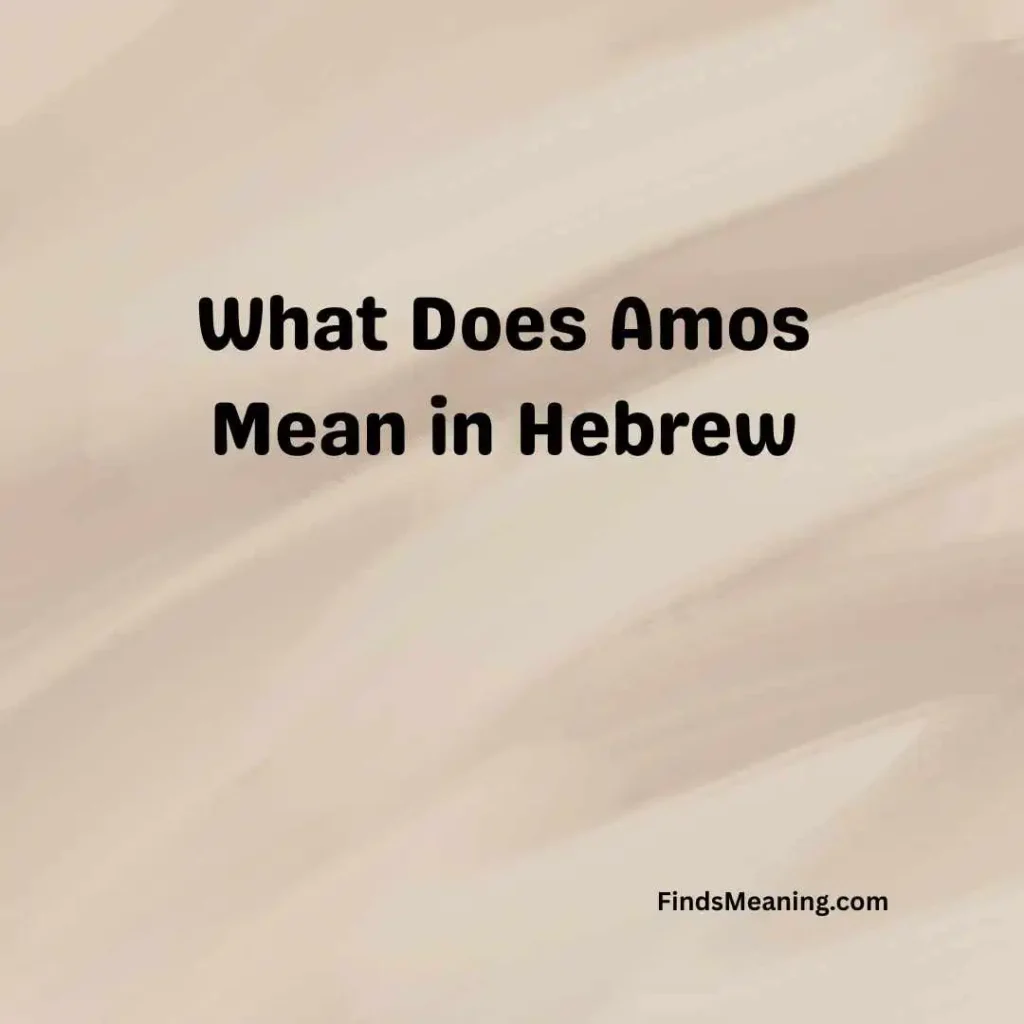 What Does Amos Mean in Hebrew