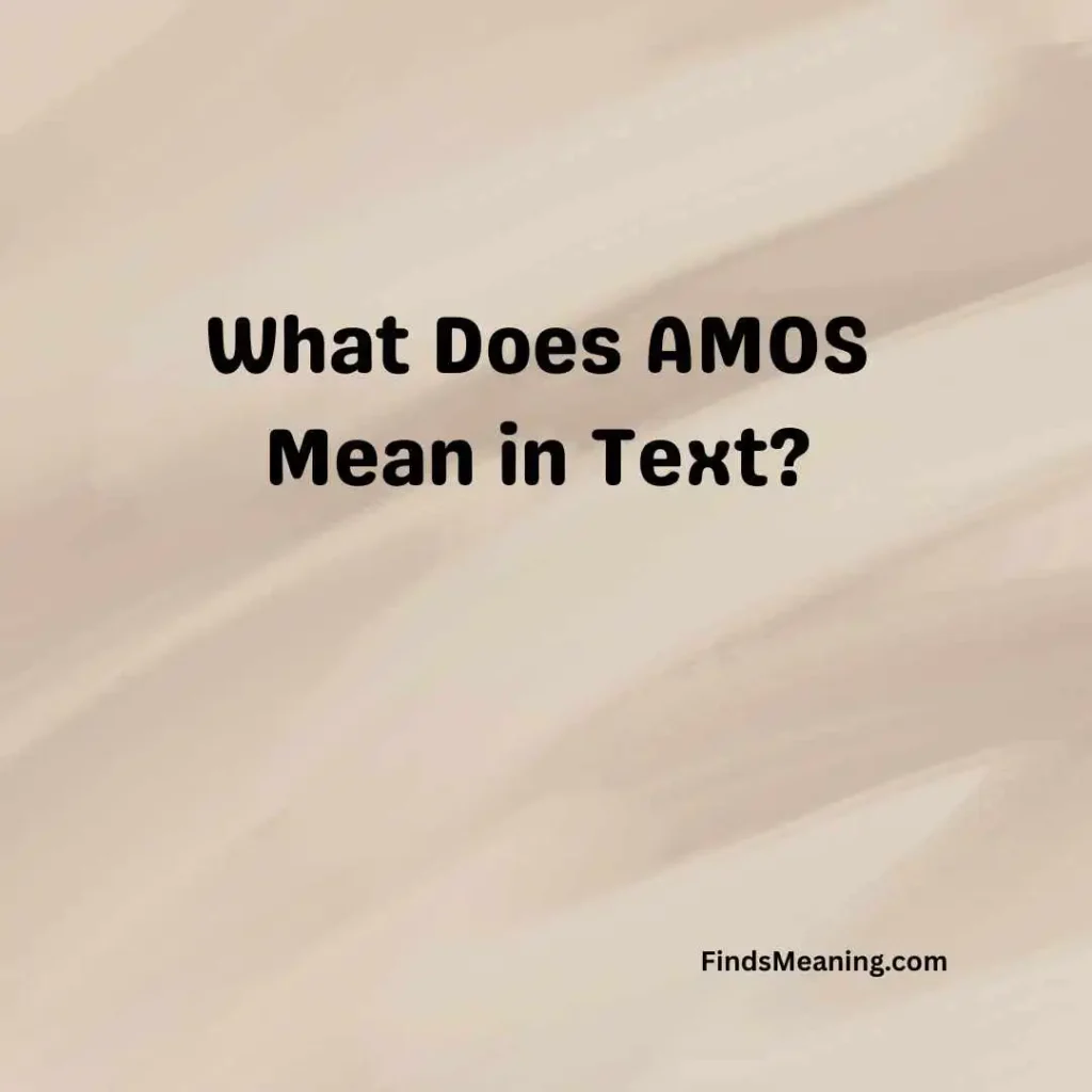 What Does AMOS Mean in Text