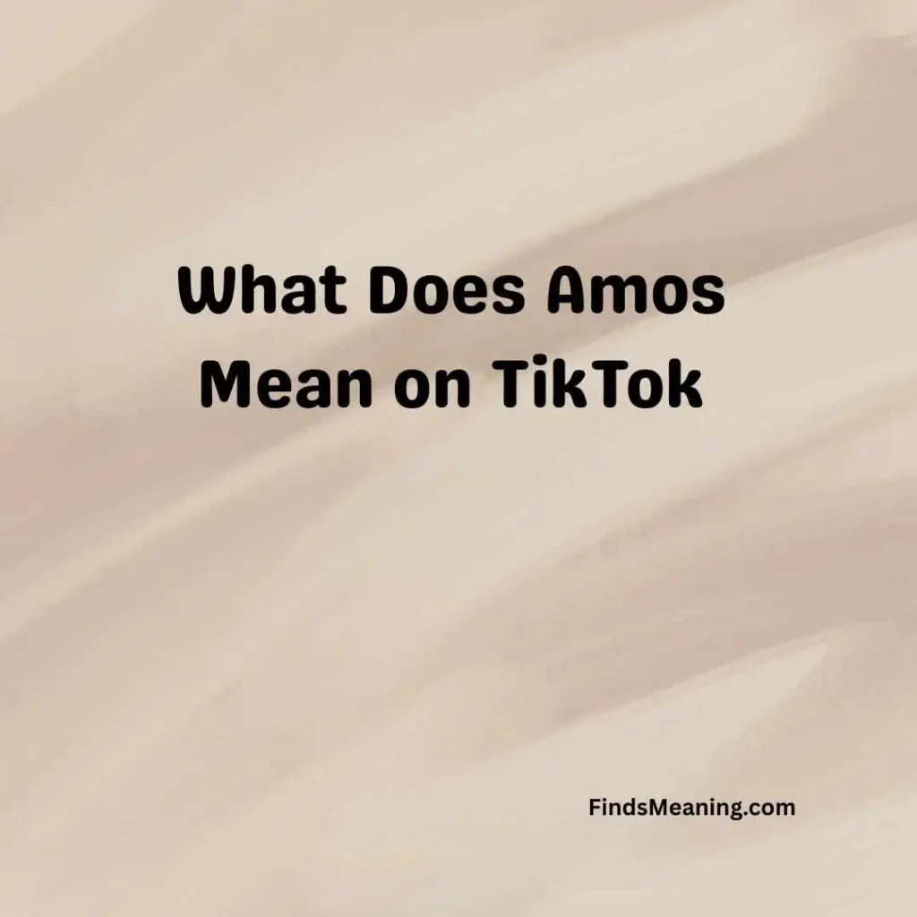 What Does Amos Mean on TikTok