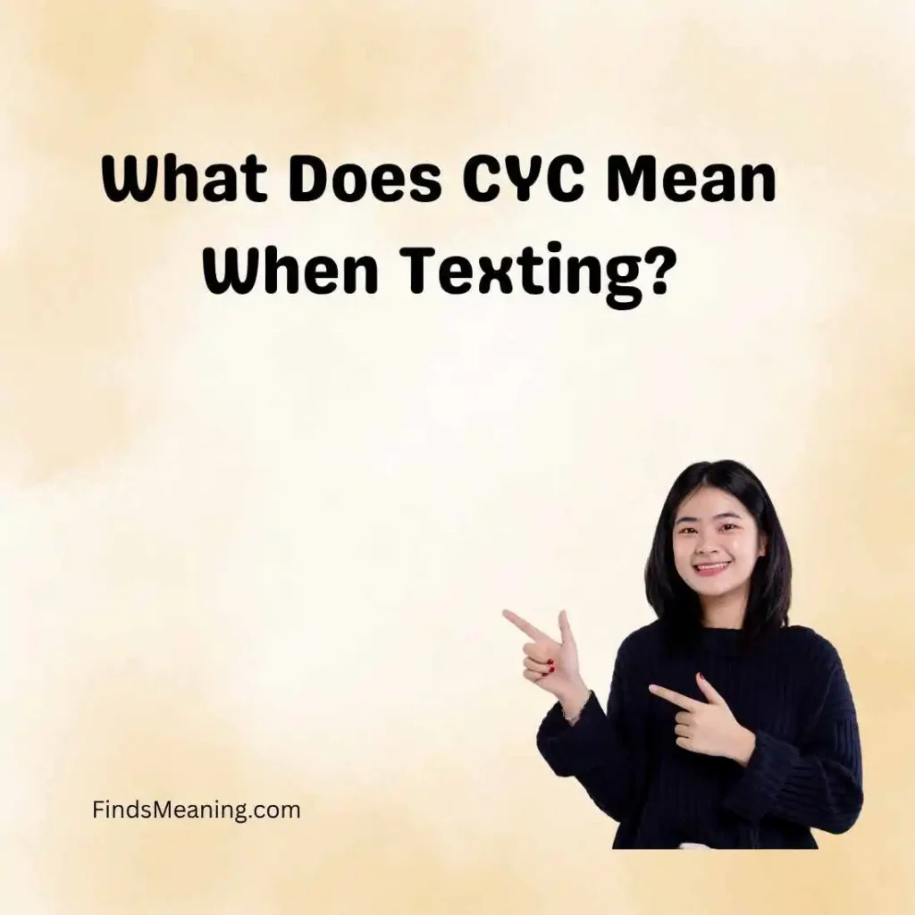 What Does CYC Mean When Texting