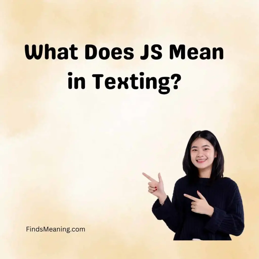 What Does JS Mean in Texting