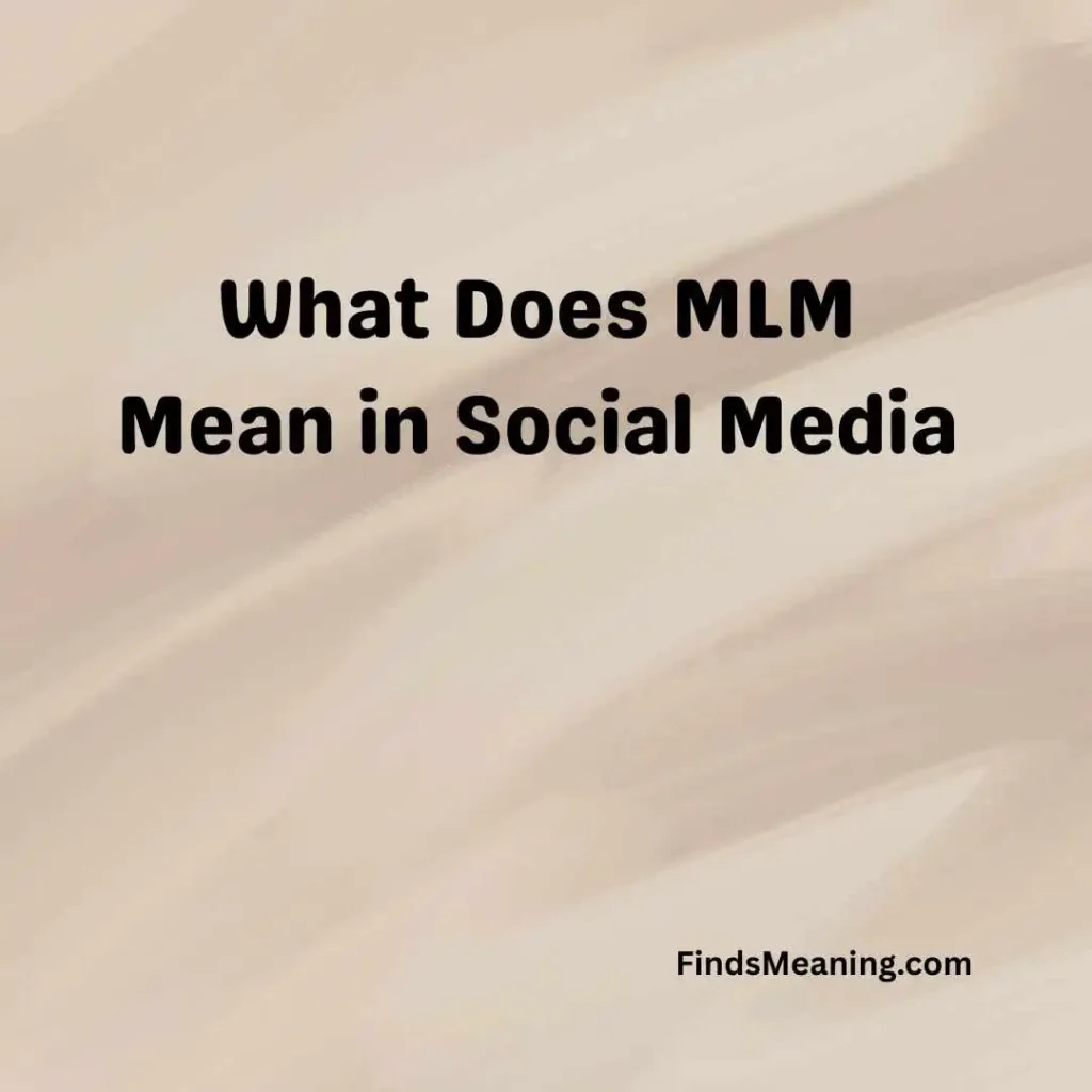 What Does MLM Mean in Social Media