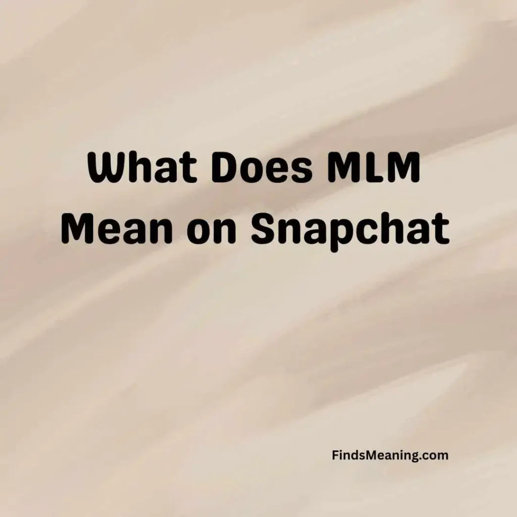 What Does MLM Mean on Snapchat