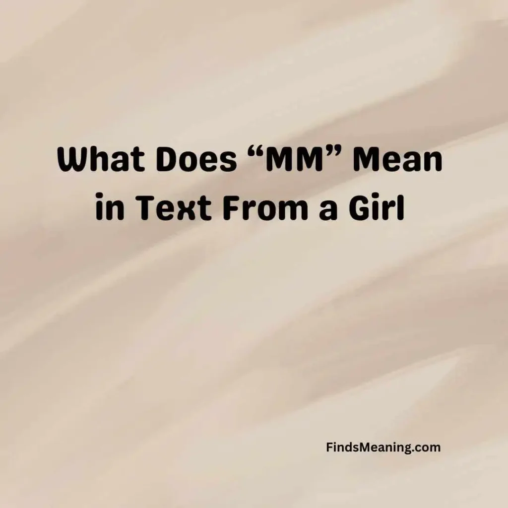What Does “MM” Mean in Text From a Girl