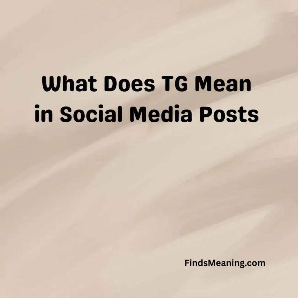 What Does TG Mean in Social Media Posts
