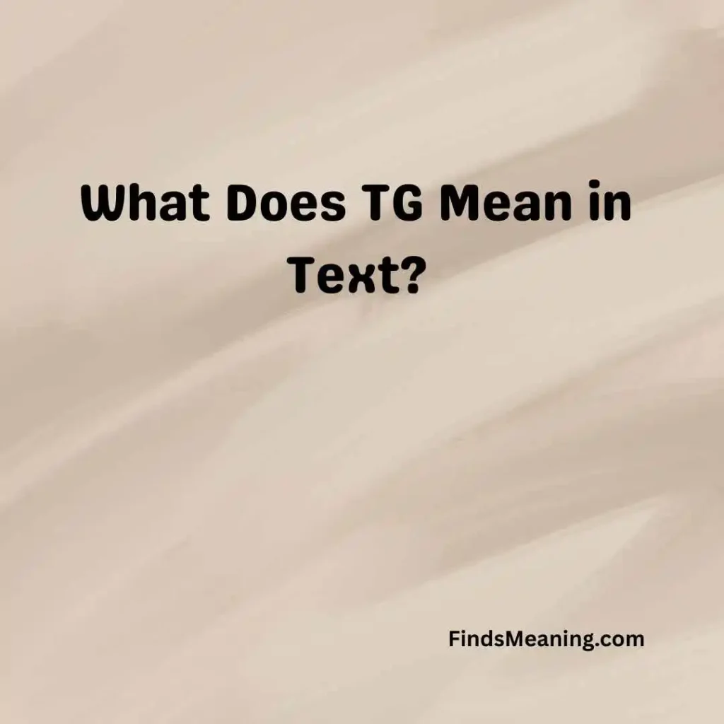 What Does TG Mean in Text