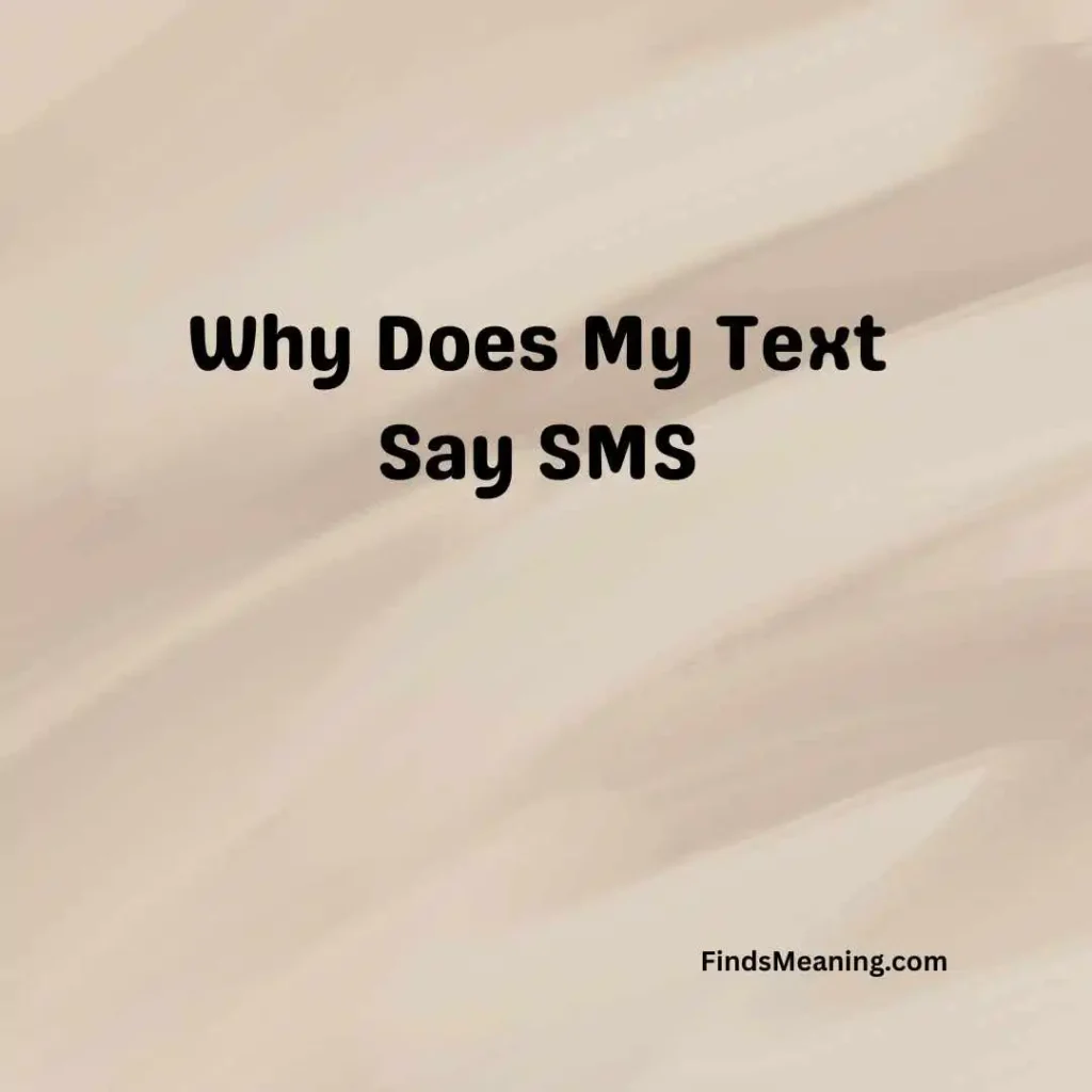 Why Does My Text Say SMS