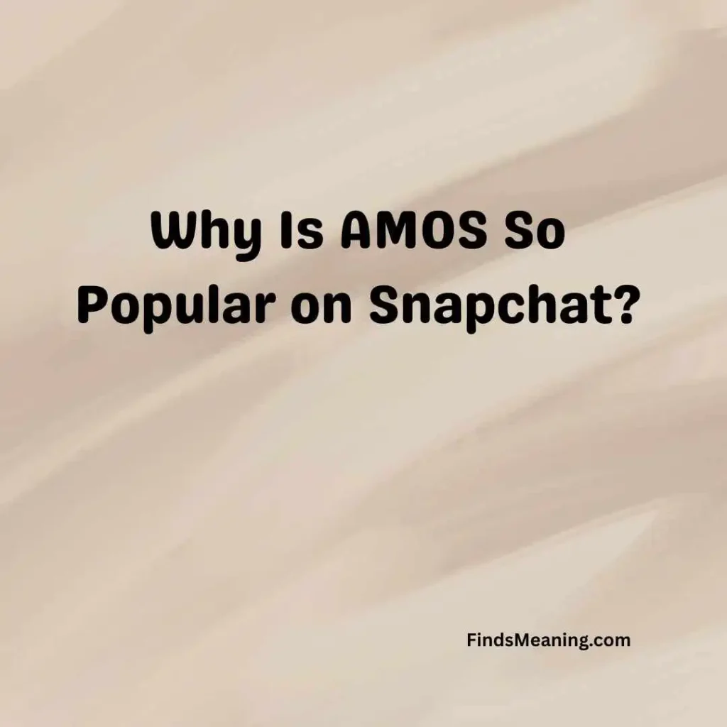 Why Is AMOS So Popular on Snapchat