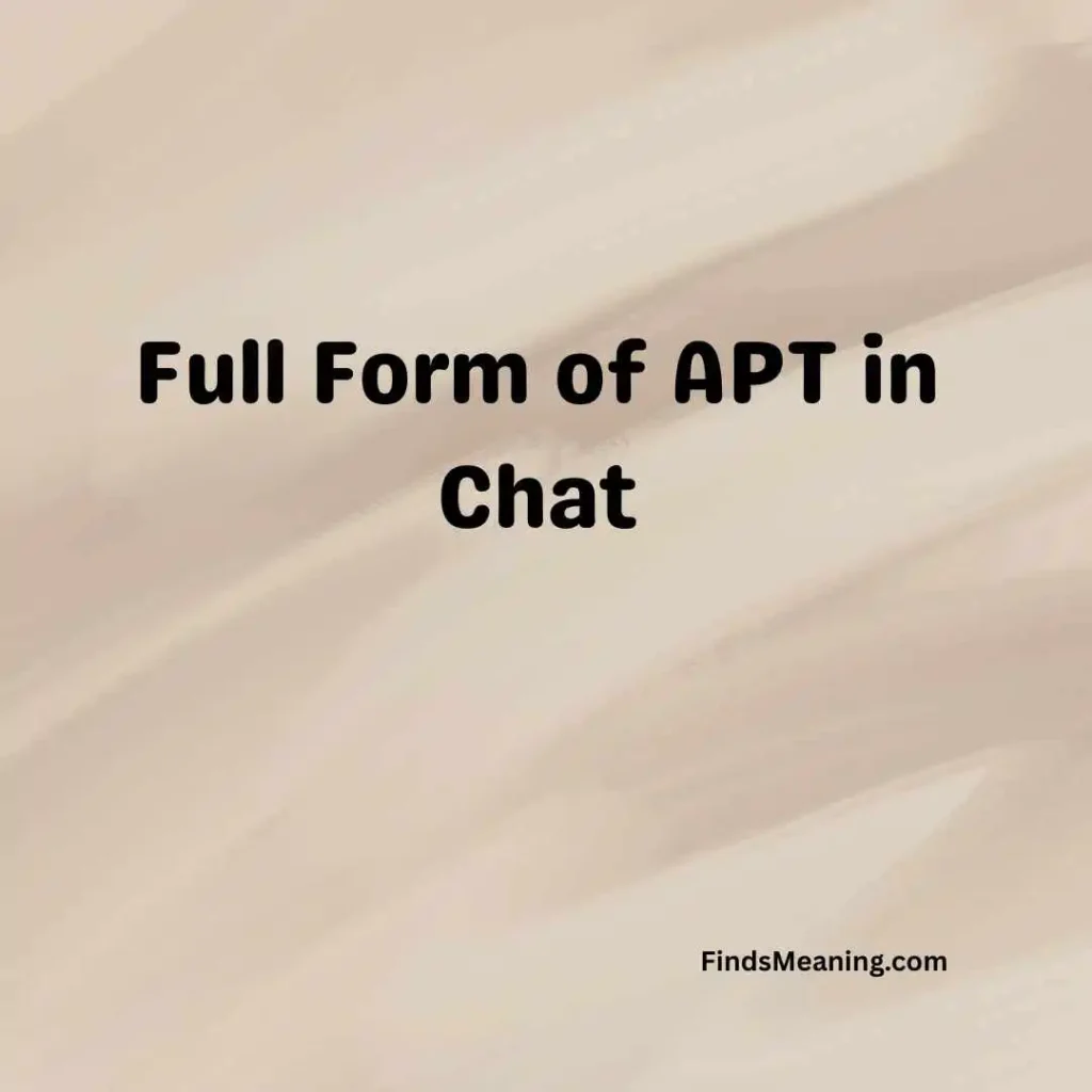 Full Form of APT in Chat