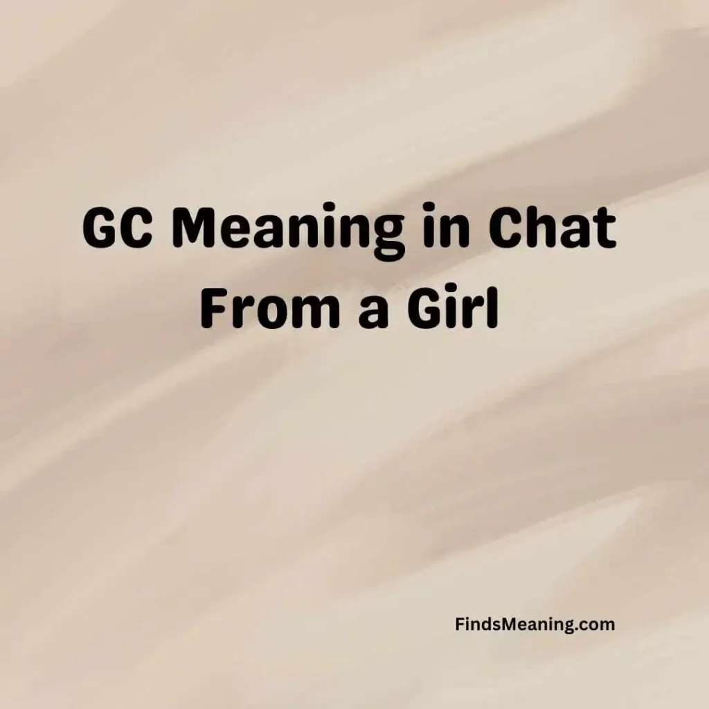 GC Meaning in Chat From a Girl