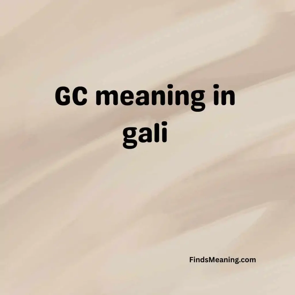 GC meaning in gali