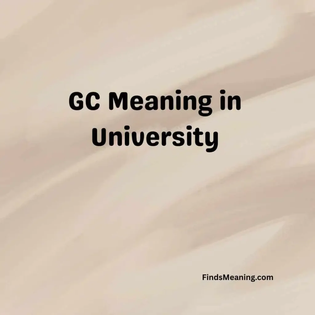 GC Meaning in University