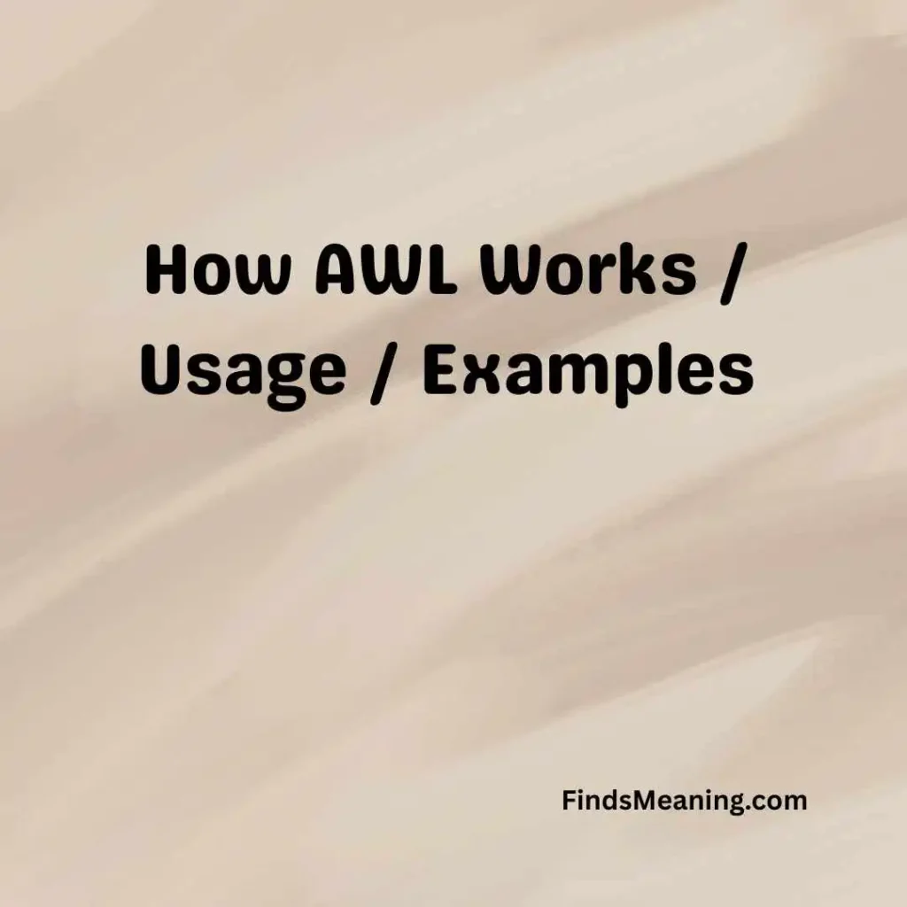 How AWL Works / Usage / Examples