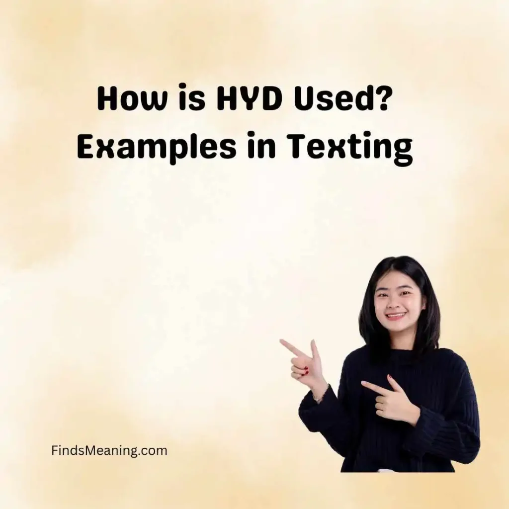 How is HYD Used? Examples in Texting