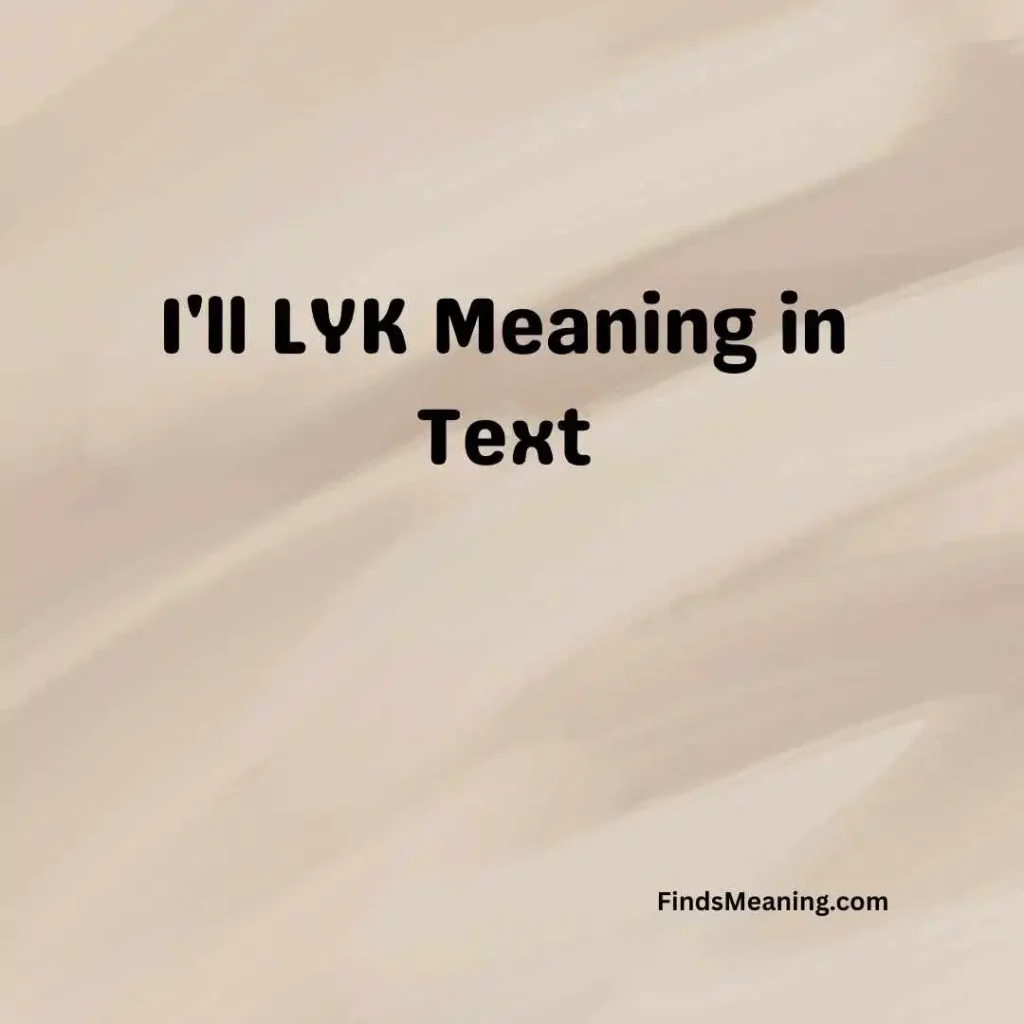 I'll LYK Meaning in Text