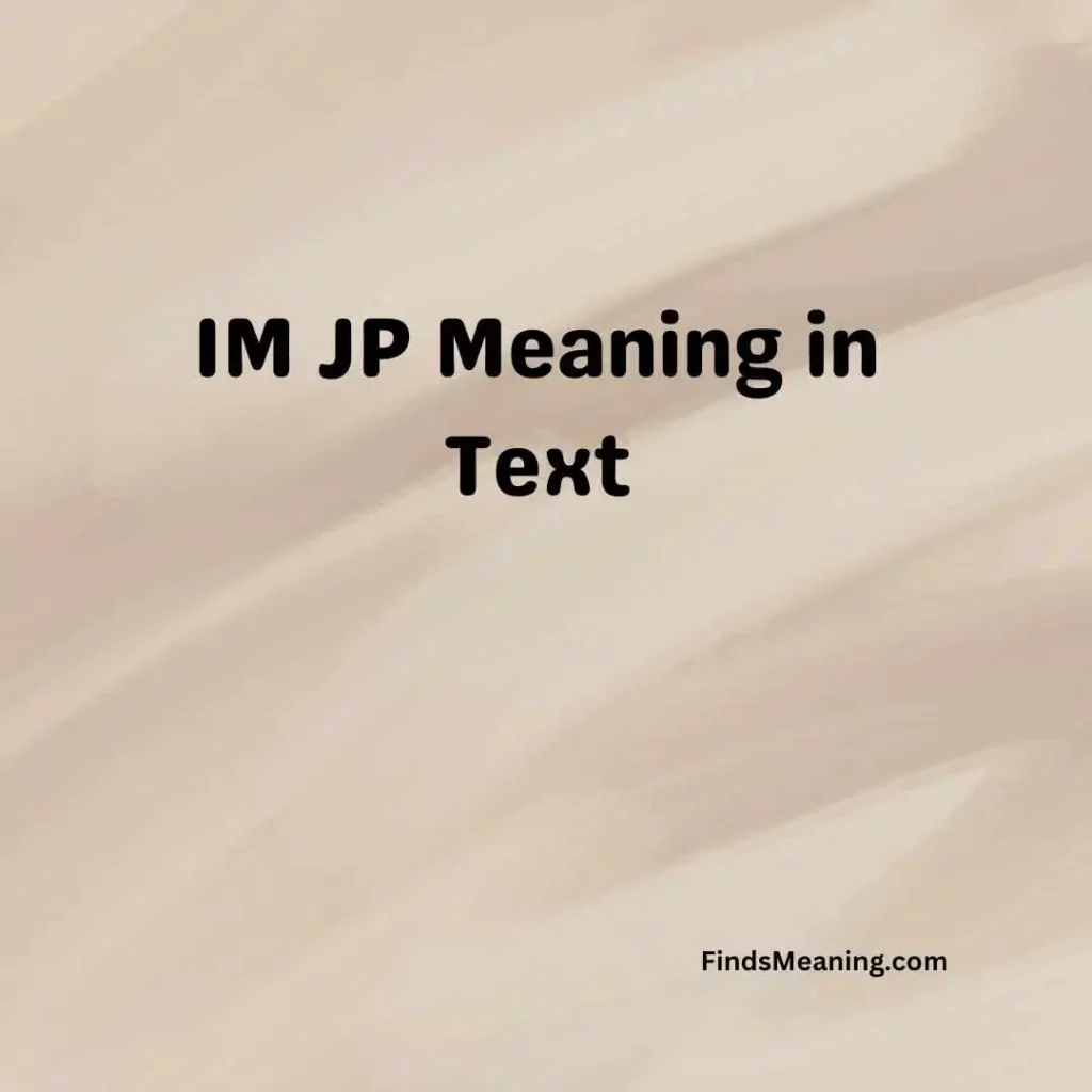 IM JP Meaning in Text
