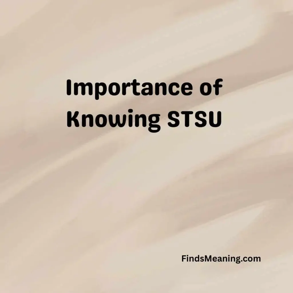 Importance of Knowing STSU