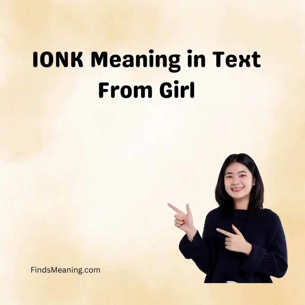 IONK Meaning in Text From Girl