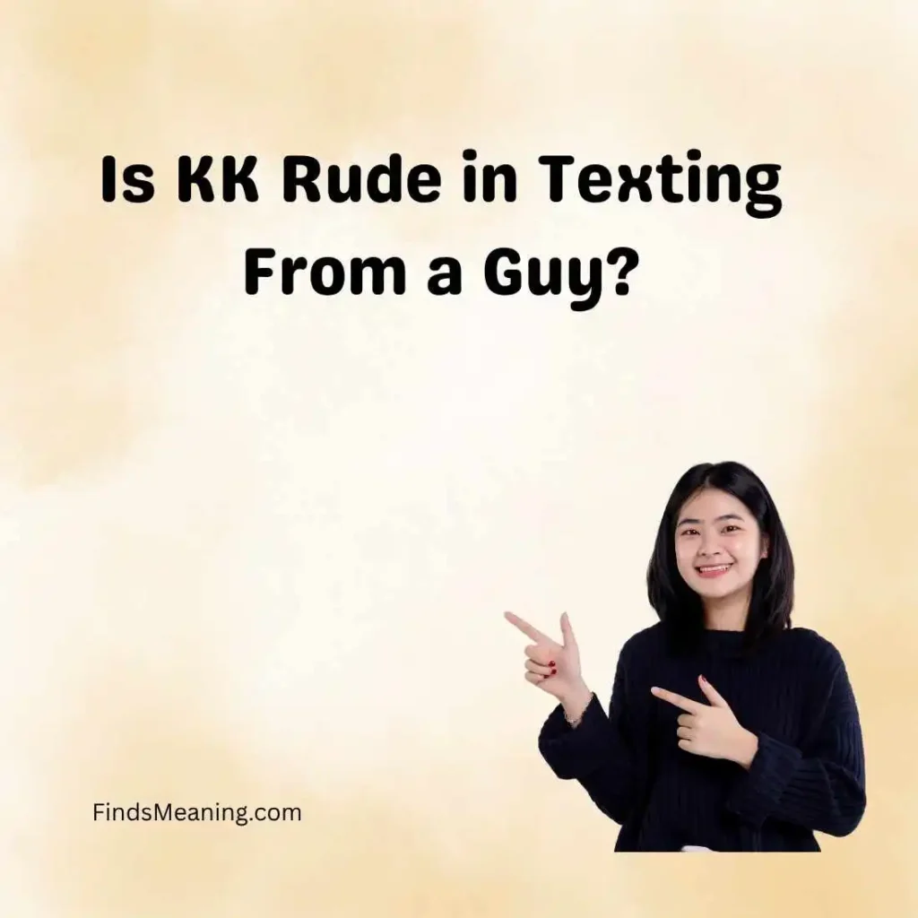 Is KK Rude in Texting From a Guy