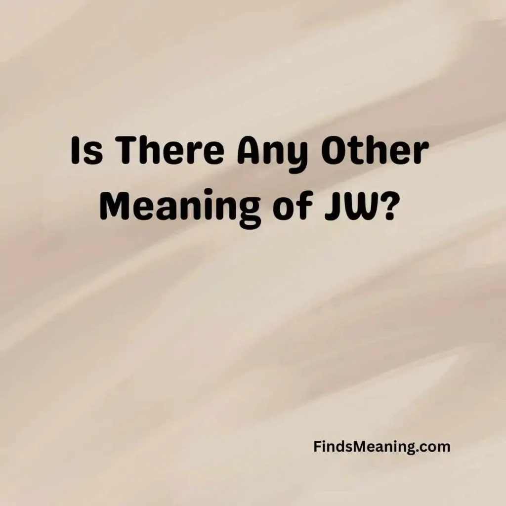 Is There Any Other Meaning of JW