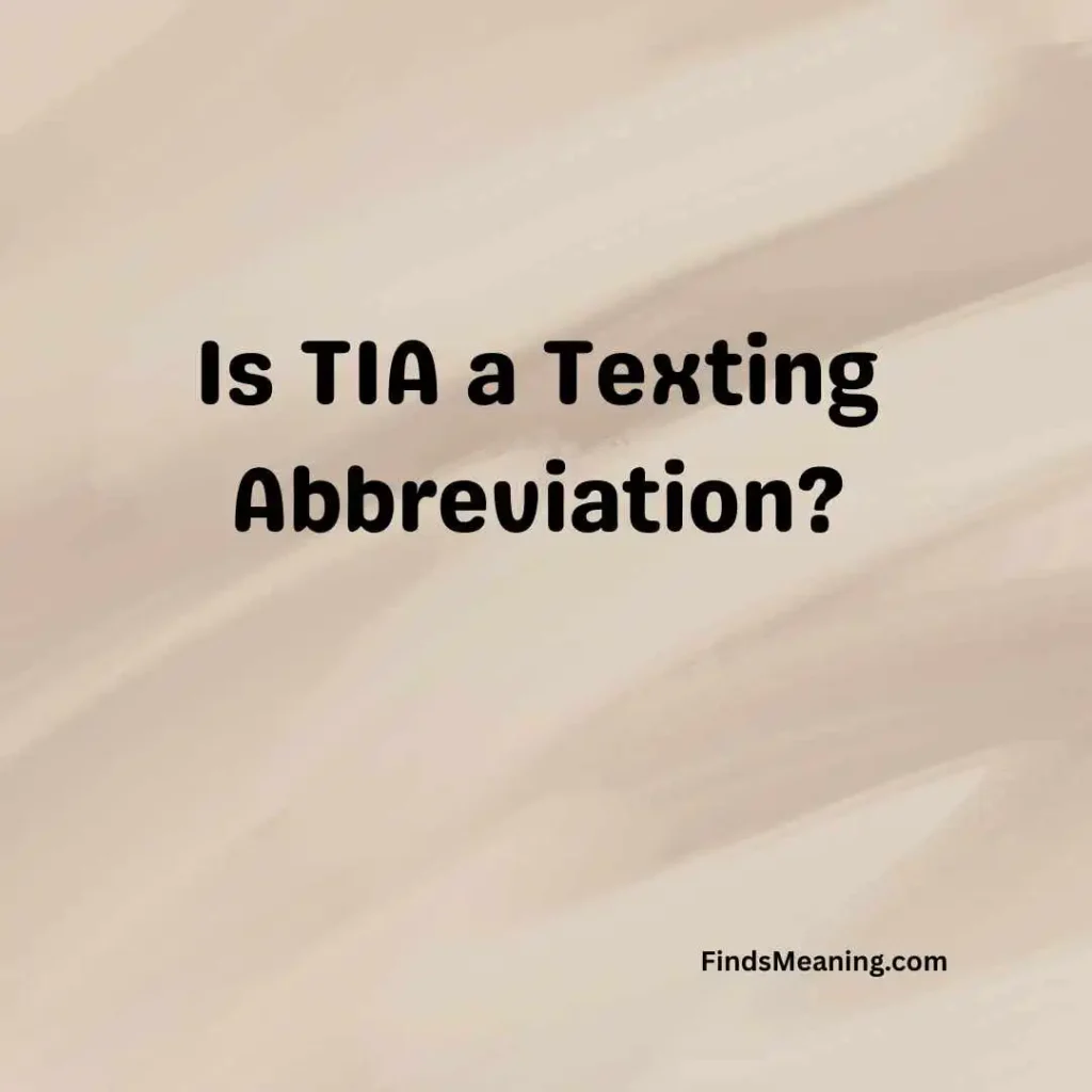 Is TIA a Texting Abbreviation