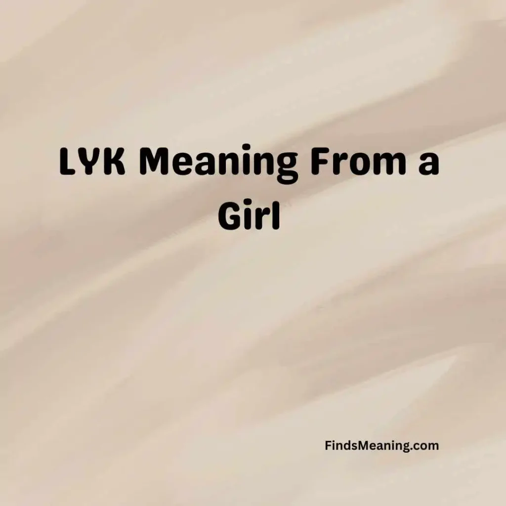 LYK Meaning From a Girl