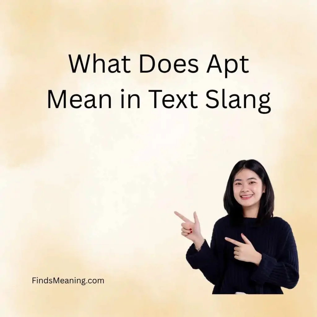 What Does Apt Mean in Text Slang