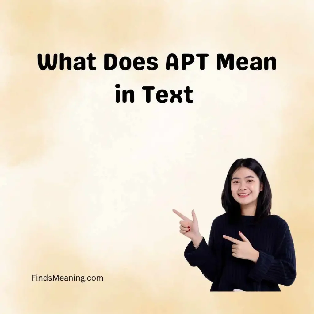 What Does APT Mean in Text 