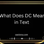What Does DC Mean in Text
