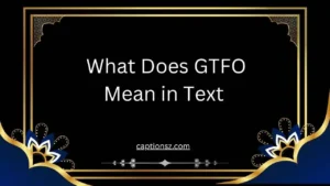 What Does GTFO Mean in Text 