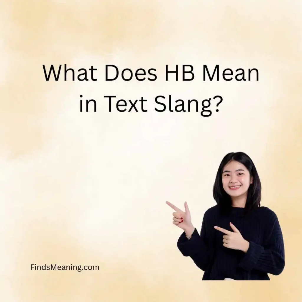 What Does HB Mean in Text Slang