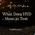 What Does HYD Mean in Text 