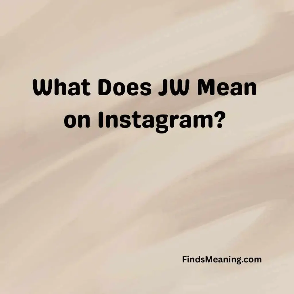 What Does JW Mean on Instagram