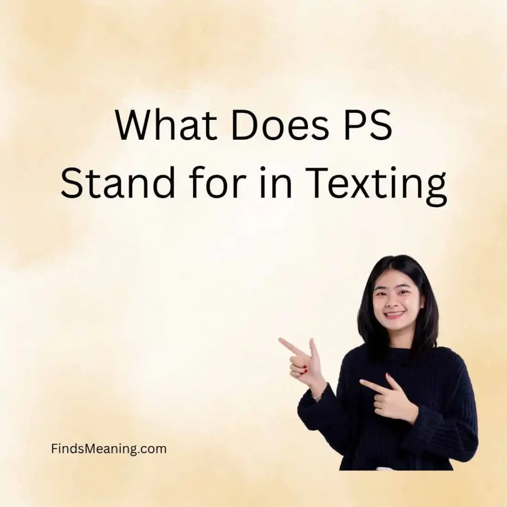 What Does PS Stand for in Texting