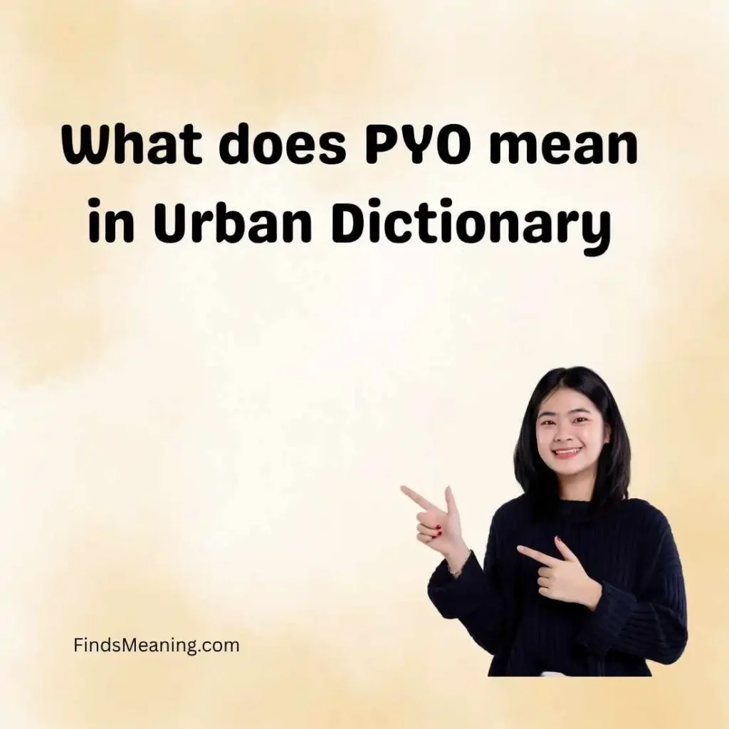 What does PYO mean in Urban Dictionary