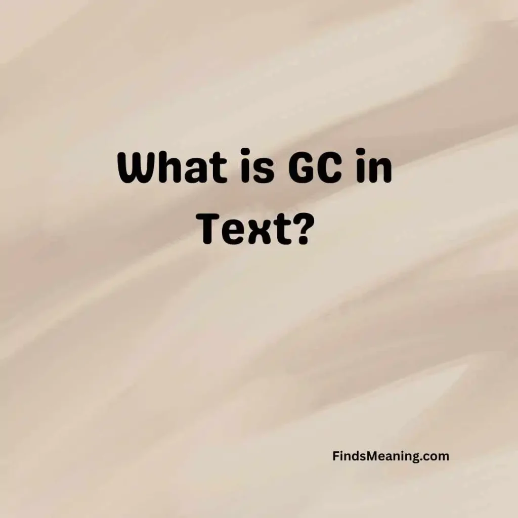 What is GC in Text